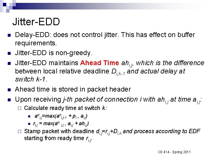 Jitter-EDD n n n Delay-EDD: does not control jitter. This has effect on buffer