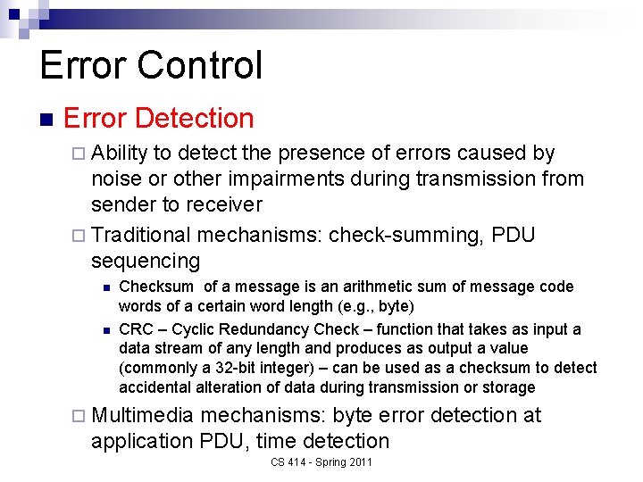 Error Control n Error Detection ¨ Ability to detect the presence of errors caused