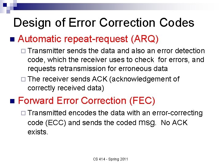 Design of Error Correction Codes n Automatic repeat-request (ARQ) ¨ Transmitter sends the data