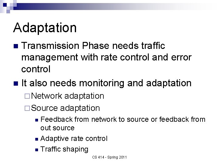 Adaptation Transmission Phase needs traffic management with rate control and error control n It