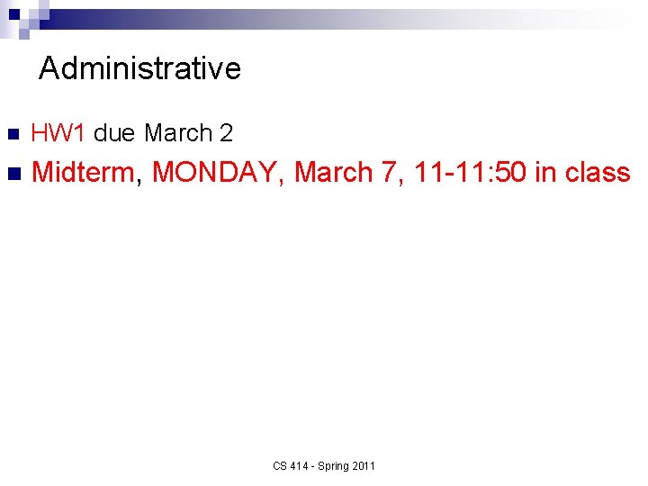 Administrative n HW 1 due March 2 n Midterm, MONDAY, March 7, 11 -11: