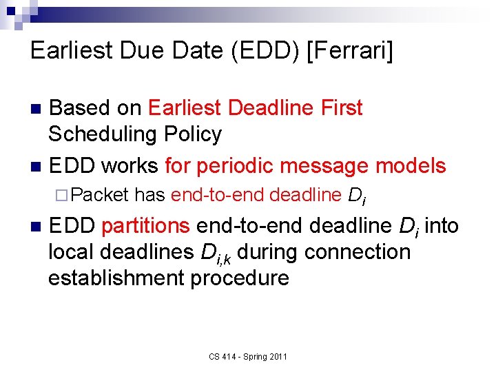 Earliest Due Date (EDD) [Ferrari] Based on Earliest Deadline First Scheduling Policy n EDD