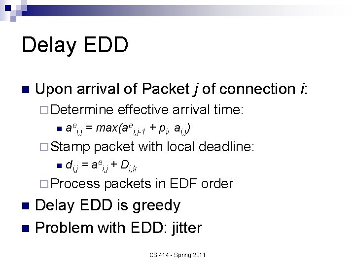 Delay EDD n Upon arrival of Packet j of connection i: ¨ Determine n