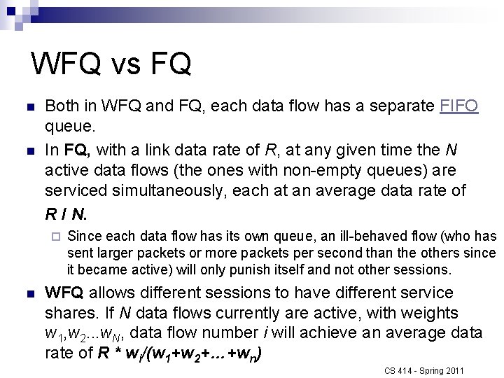 WFQ vs FQ n n Both in WFQ and FQ, each data flow has