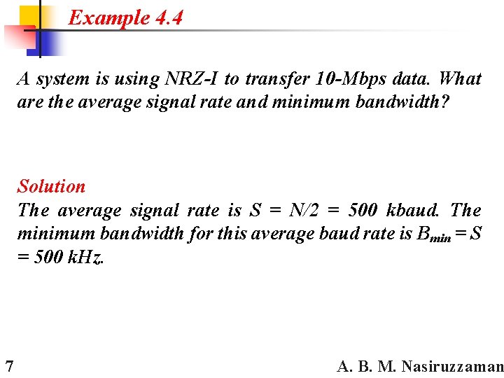 Example 4. 4 A system is using NRZ-I to transfer 10 -Mbps data. What