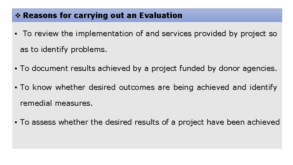 v Reasons for carrying out an Evaluation • To review the implementation of and