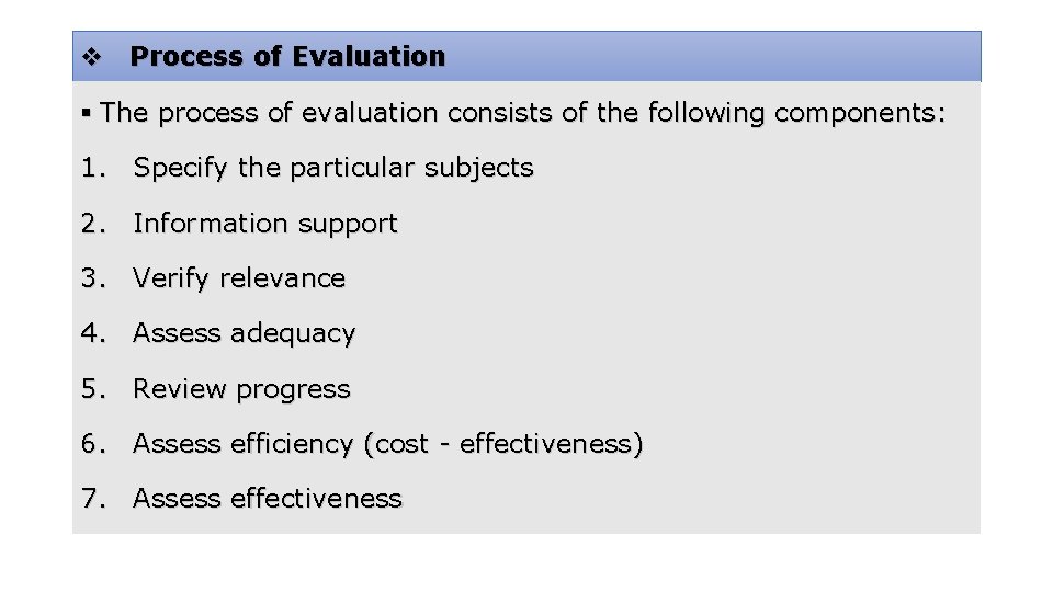 v Process of Evaluation § The process of evaluation consists of the following components: