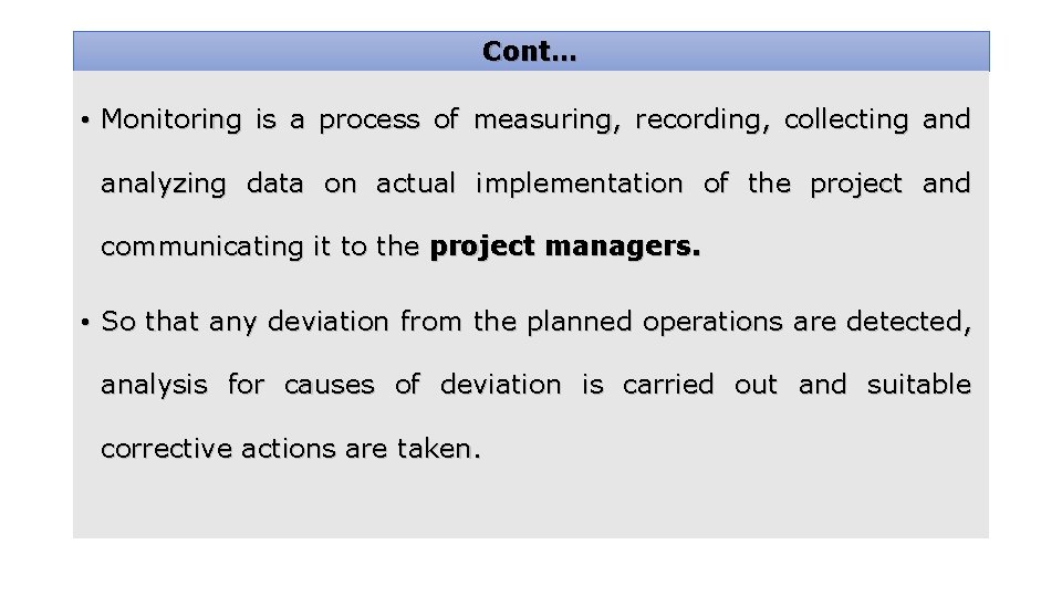 Cont… • Monitoring is a process of measuring, recording, collecting and analyzing data on