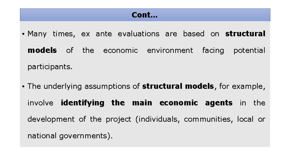 Cont… • Many times, ex ante evaluations are based on structural models of the