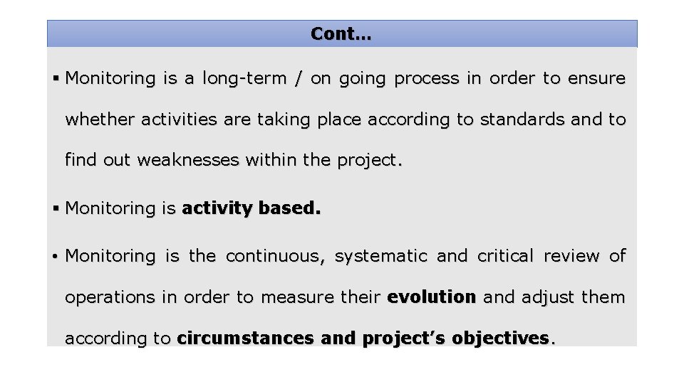 Cont… § Monitoring is a long-term / on going process in order to ensure