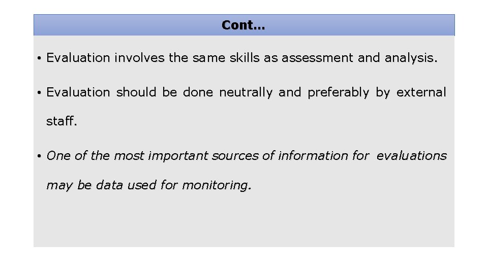 Cont… • Evaluation involves the same skills as assessment and analysis. • Evaluation should