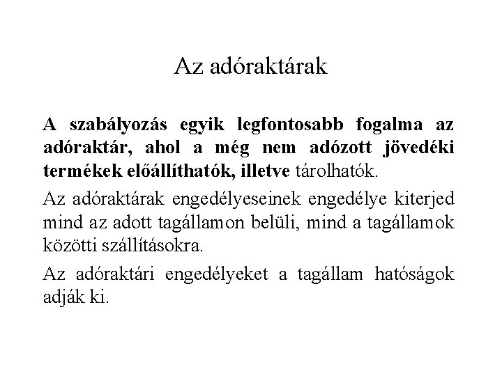 Az adóraktárak A szabályozás egyik legfontosabb fogalma az adóraktár, ahol a még nem adózott