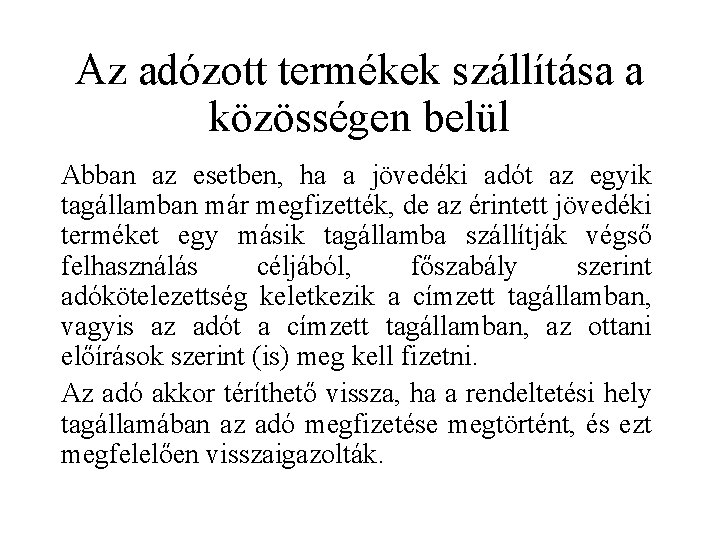 Az adózott termékek szállítása a közösségen belül Abban az esetben, ha a jövedéki adót