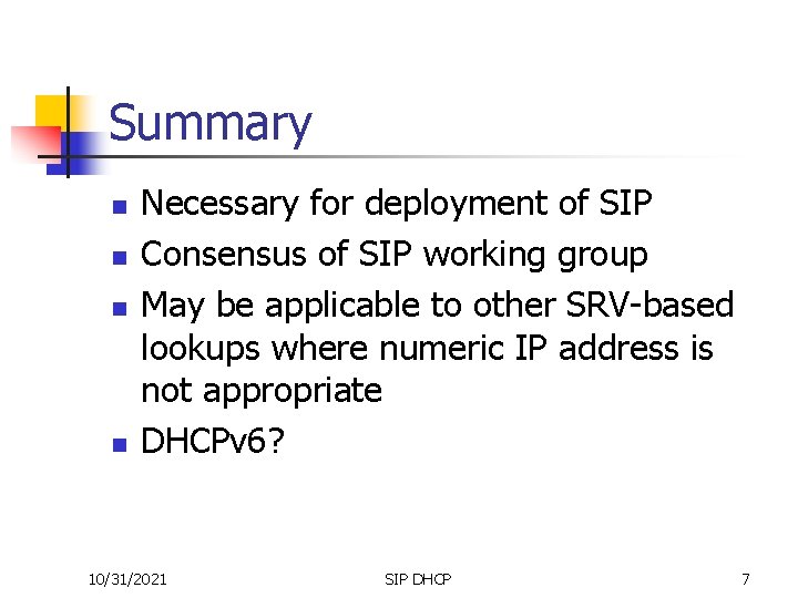 Summary n n Necessary for deployment of SIP Consensus of SIP working group May