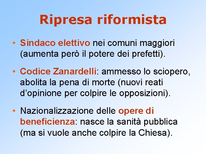 Ripresa riformista • Sindaco elettivo nei comuni maggiori (aumenta però il potere dei prefetti).