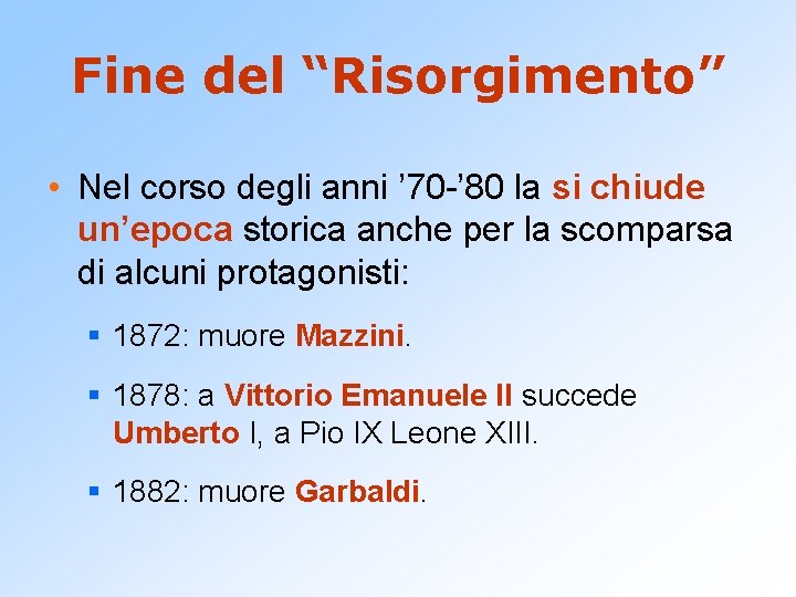 Fine del “Risorgimento” • Nel corso degli anni ’ 70 -’ 80 la si