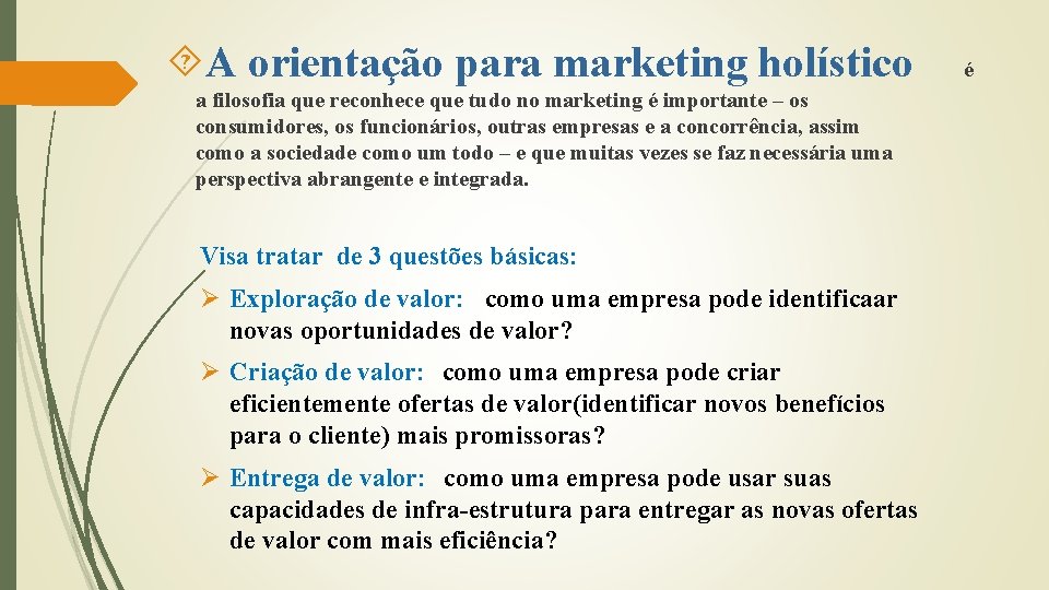  A orientação para marketing holístico a filosofia que reconhece que tudo no marketing