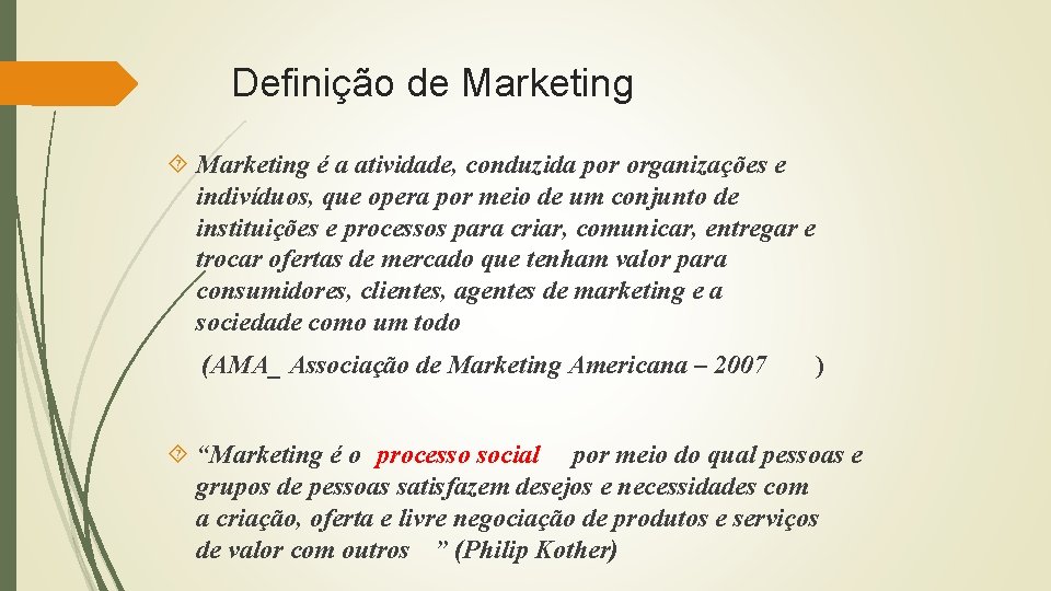 Definição de Marketing é a atividade, conduzida por organizações e indivíduos, que opera por