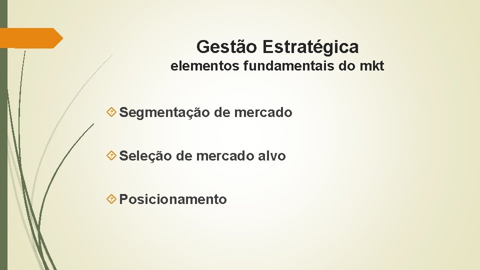 Gestão Estratégica elementos fundamentais do mkt Segmentação de mercado Seleção de mercado alvo Posicionamento