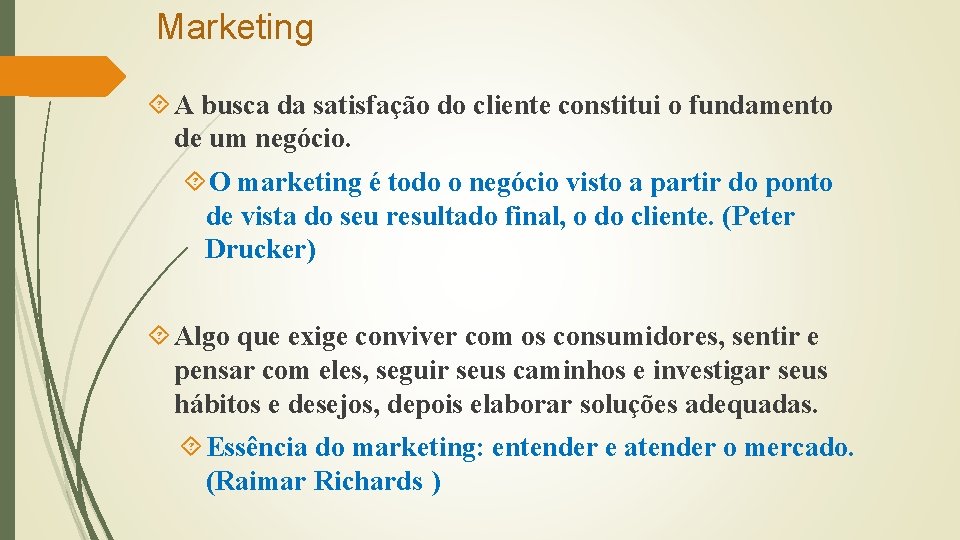 Marketing A busca da satisfação do cliente constitui o fundamento de um negócio. O