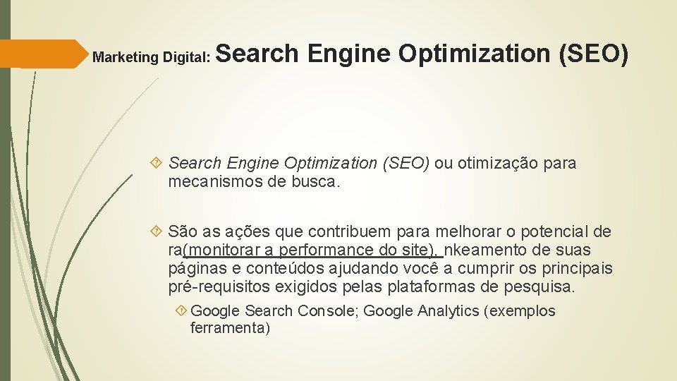 Marketing Digital: Search Engine Optimization (SEO) ou otimização para mecanismos de busca. São as