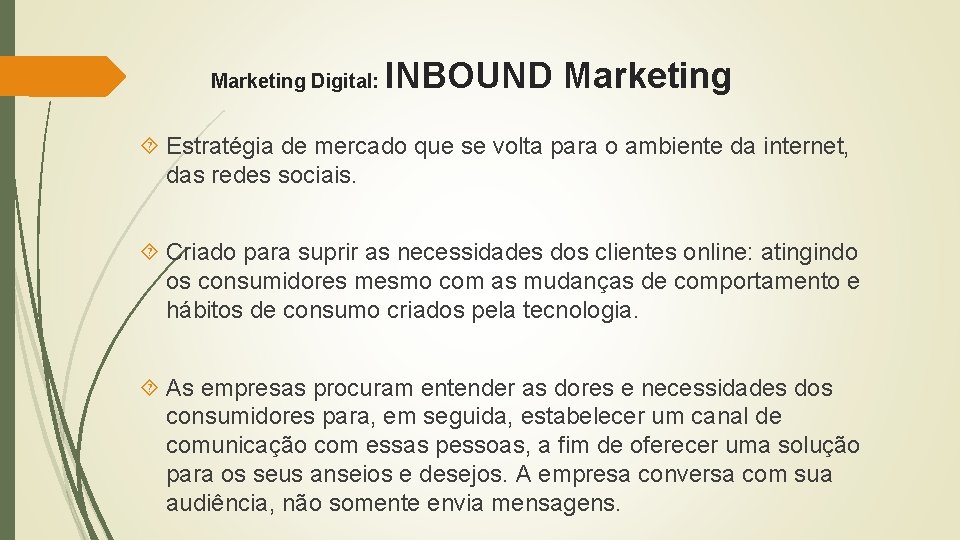 Marketing Digital: INBOUND Marketing Estratégia de mercado que se volta para o ambiente da