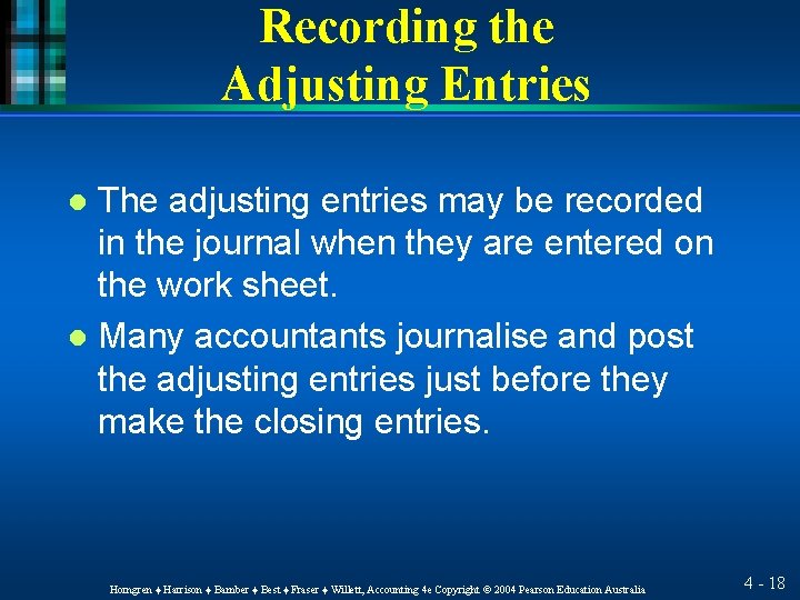Recording the Adjusting Entries The adjusting entries may be recorded in the journal when