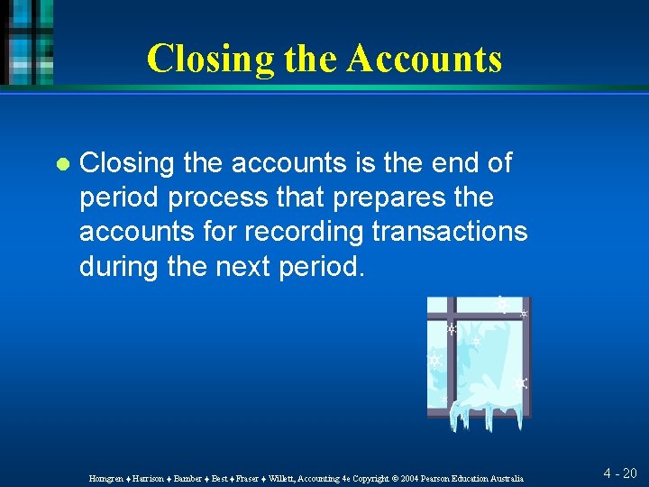 Closing the Accounts l Closing the accounts is the end of period process that