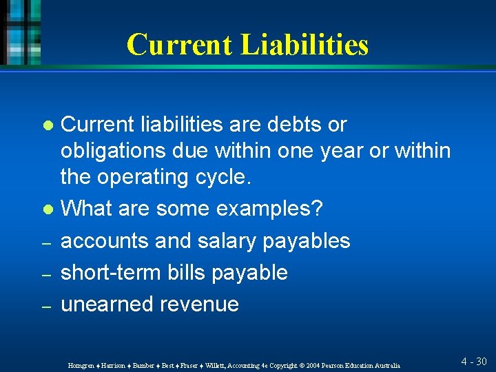 Current Liabilities Current liabilities are debts or obligations due within one year or within