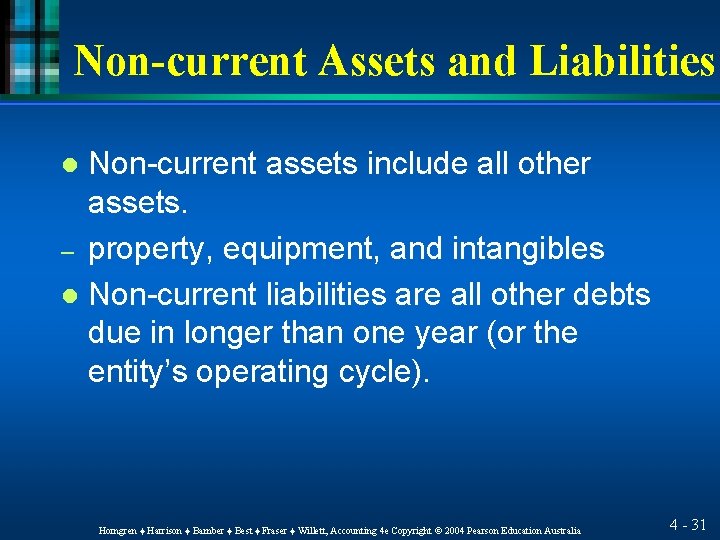Non-current Assets and Liabilities Non-current assets include all other assets. – property, equipment, and