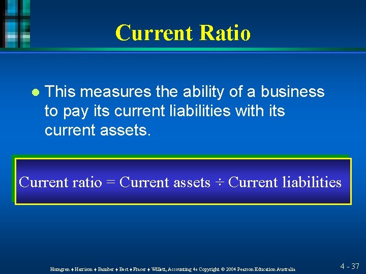 Current Ratio l This measures the ability of a business to pay its current