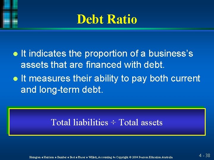 Debt Ratio It indicates the proportion of a business’s assets that are financed with
