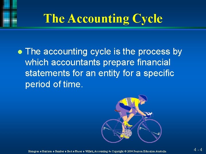 The Accounting Cycle l The accounting cycle is the process by which accountants prepare