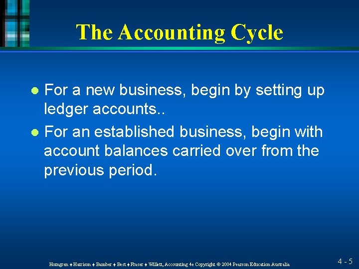 The Accounting Cycle For a new business, begin by setting up ledger accounts. .