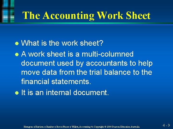 The Accounting Work Sheet What is the work sheet? l A work sheet is