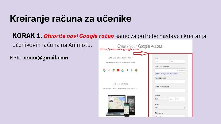 Kreiranje računa za učenike KORAK 1. Otvorite novi Google račun samo za potrebe nastave