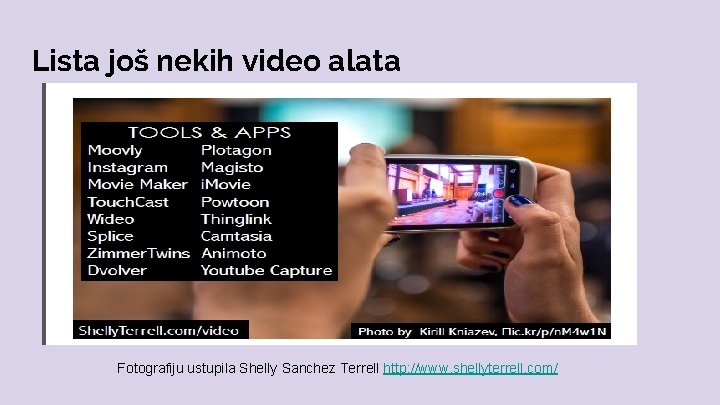 Lista još nekih video alata Fotografiju ustupila Shelly Sanchez Terrell http: //www. shellyterrell. com/