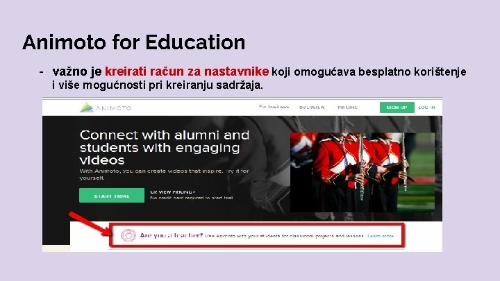 Animoto for Education - važno je kreirati račun za nastavnike koji omogućava besplatno korištenje