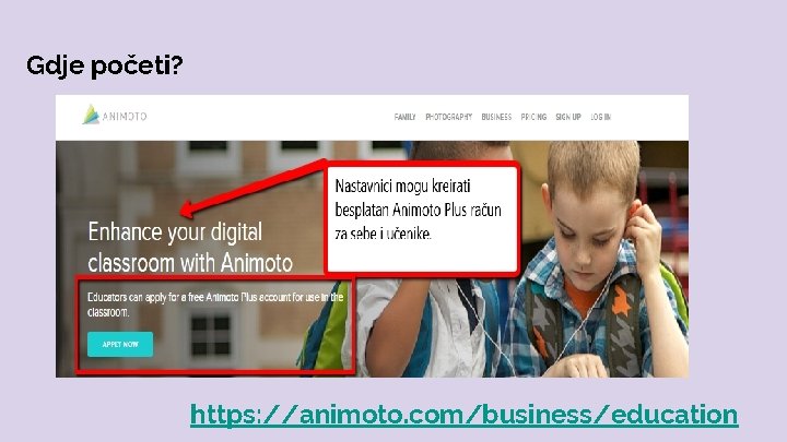 Gdje početi? https: //animoto. com/business/education 