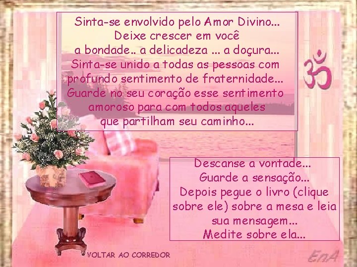 Sinta-se envolvido pelo Amor Divino. . . Deixe crescer em você a bondade. .