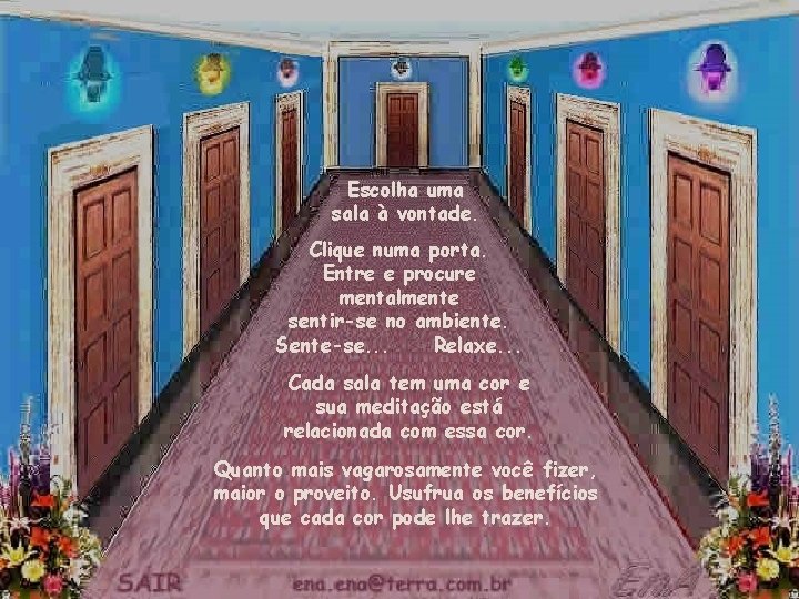 Escolha uma sala à vontade. Clique numa porta. Entre e procure mentalmente sentir-se no