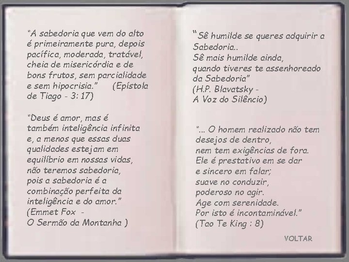 “A sabedoria que vem do alto é primeiramente pura, depois pacífica, moderada, tratável, cheia