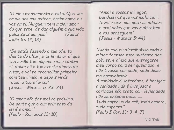 “O meu mandamento é este: Que vos ameis uns aos outros, assim como eu