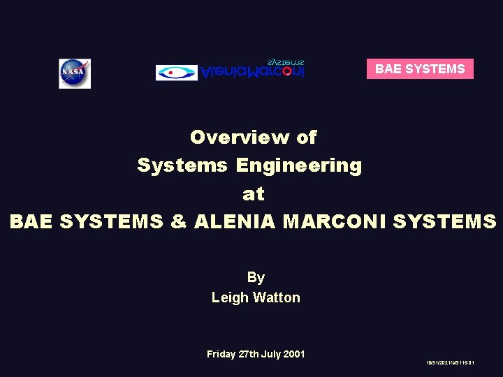 BAE SYSTEMS Overview of Systems Engineering at BAE SYSTEMS & ALENIA MARCONI SYSTEMS By