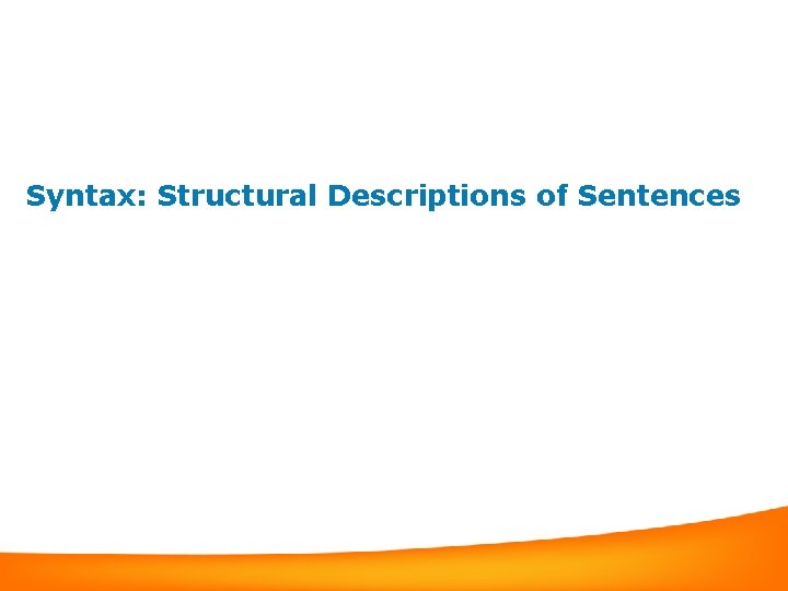 Syntax Structural Descriptions of Sentences Why Study Syntax
