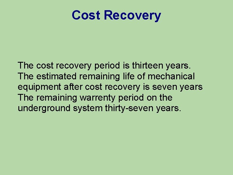 Cost Recovery The cost recovery period is thirteen years. The estimated remaining life of