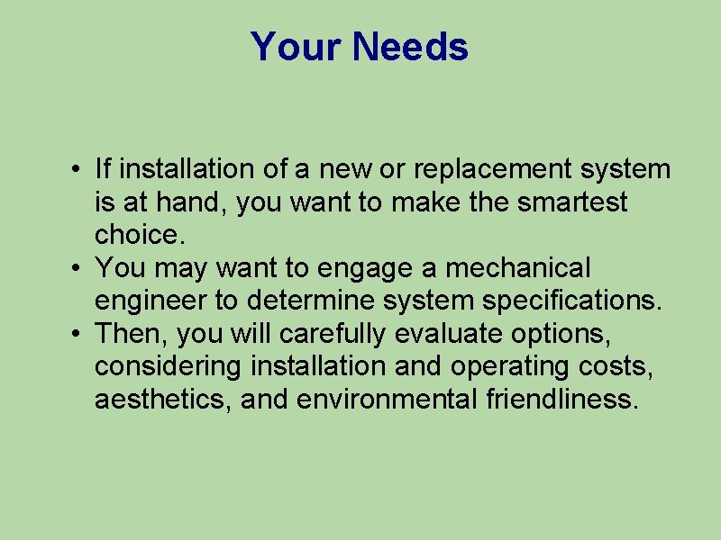 Your Needs • If installation of a new or replacement system is at hand,