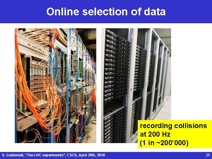 Online selection of data recording collisions at 200 Hz (1 in ~200’ 000) S.