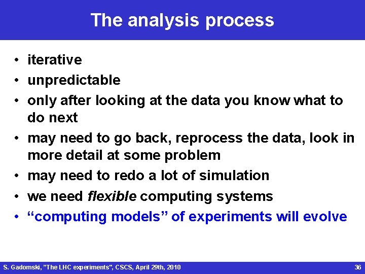 The analysis process • iterative • unpredictable • only after looking at the data