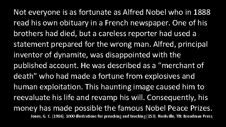 Not everyone is as fortunate as Alfred Nobel who in 1888 read his own